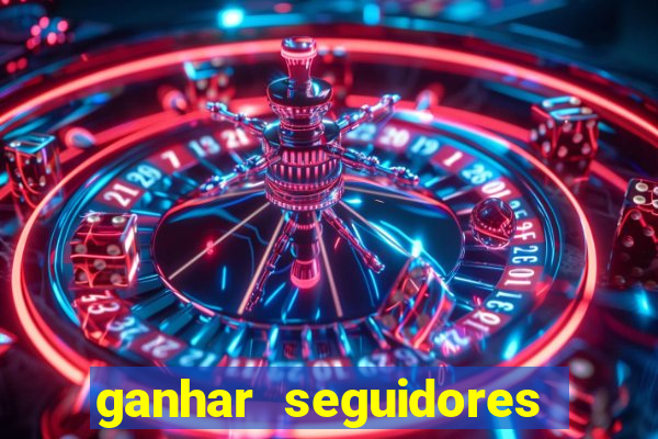 ganhar seguidores brasileiro no instagram